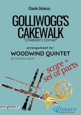 GOLLIWOGG&APOS;S CAKEWALK - WOODWIND QUINTET SCORE & PARTS