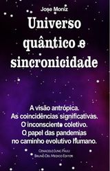 UNIVERSO QUNTICO E SINCRONICIDADE. A VISO ANTRPICA. AS COINCIDNCIAS SIGNIFICATIVAS. O INCONSCIENTE COLETIVO. O PAPEL DAS PANDEMIAS NO CAMINHO EVOLUTIVO HUMANO.