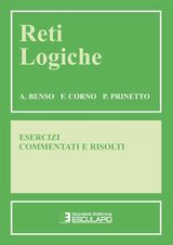 RETI LOGICHE. ESERCIZI COMMENTATI E RISOLTI