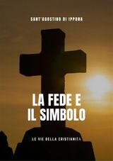 LE FEDE E IL SIMBOLO
PADRI DELLA CHIESA