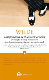 L&APOS;IMPORTANZA DI ESSERE ONESTO - IL VENTAGLIO DI LADY WINDERMERE - UNA DONNA SENZA IMPORTANZA - UN MARITO IDEALE
ENEWTON CLASSICI