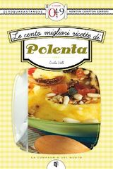 LE CENTO MIGLIORI RICETTE DI POLENTA
ENEWTON ZEROQUARANTANOVE