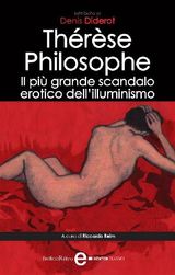 THRSE PHILOSOPHE. IL PI GRANDE SCANDALO EROTICO DELL&APOS;ILLUMINISMO
ENEWTON CLASSICI