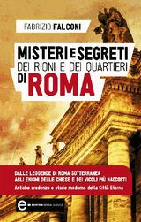 MISTERI E SEGRETI DEI RIONI E DEI QUARTIERI DI ROMA
ENEWTON MANUALI E GUIDE