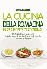 LA CUCINA DELLA ROMAGNA IN 250 RICETTE TRADIZIONALI
ENEWTON MANUALI E GUIDE