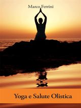 YOGA E SALUTE OLISTICA
PSICOLOGIA E SPIRITUALIT DELLO YOGA