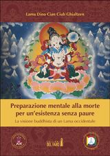 PREPARAZIONE MENTALE ALLA MORTE PER UNESISTENZA SENZA PAURE. LA VISIONE BUDDHISTA DI UN LAMA OCCIDENTALE