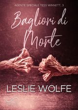 BAGLIORI DI MORTE
AGENTE SPECIALE TESS WINNETT