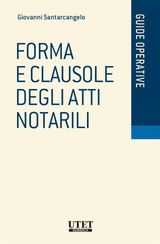 FORMA (E CLAUSOLE) DEGLI ATTI NOTARILI