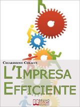 LIMPRESA EFFICIENTE. STRATEGIE PER OTTIMIZZARE LE RISORSE E LA QUALIT DEI PRODOTTI AZIENDALI. (EBOOK ITALIANO - ANTEPRIMA GRATIS)