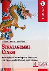 STRATAGEMMI CINESI. STRATEGIE MILLENARIE PER AFFRONTARE CON SUCCESSO LE SFIDE DI OGNI GIORNO. (EBOOK ITALIANO - ANTEPRIMA GRATIS)