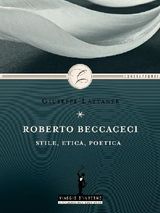 ROBERTO BECCACECI: STILE, ETICA, POETICA