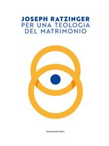 PER UNA TEOLOGIA DEL MATRIMONIO