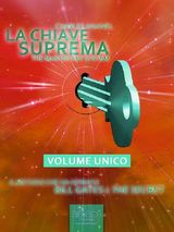 LA CHIAVE SUPREMA (VOLUME UNICO)