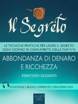 IL SEGRETO. ABBONDANZA DI DENARO E RICCHEZZA