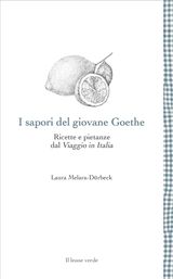 I SAPORI DEL GIOVANE GOETHE
LEGGERE  UN GUSTO