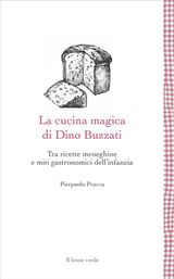 LA CUCINA MAGICA DI DINO BUZZATI
LEGGERE  UN GUSTO