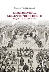 LIDEA DI EUROPA NELLE VITE DI RICHELIEU : BIOGRAFIA E STORIA NEL SEICENTO
BIBLIOTECA DI STORIA