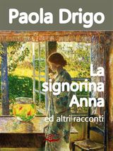 LA SIGNORINA ANNA ED ALTRI RACCONTI