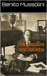 MUSSOLINI SOCIALISTA