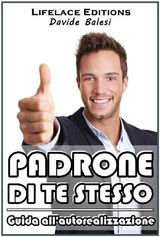 PADRONE DI TE STESSO - GUIDA ALLAUTOREALIZZAZIONE