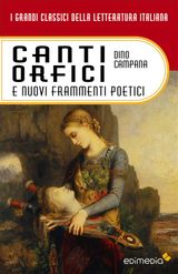 CANTI ORFICI E NUOVI FRAMMENTI POETICI
I GRANDI CLASSICI DELLA LETTERATURA ITALIANA