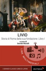 STORIA DI ROMA DALLA SUA FONDAZIONE. LIBRO I
CLASSICI GRECI E LATINI CON RISORSE ONLINE