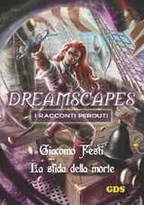 LA SFIDA DELLA MORTE- DREAMSCAPES - I RACCONTI PERDUTI- VOLUME 18