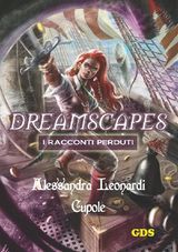 CUPOLE - DREAMSCAPES- I RACCONTI PEDUTI - VOLUME 14