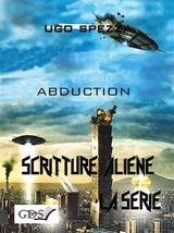 ABDUCTION
SCRITTURE ALIENE LA SERIE