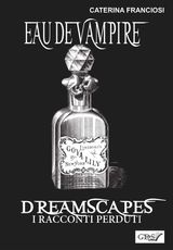 EAU DE VAMPIRE - DREAMSCAPES- I RACCONTI PERDUTI- VOLUME 31