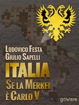 ITALIA. SE LA MERKEL  CARLO V. DALLA RESA DI MILANO AL SACCO DI ROMA. 1494-1527 E 1992-2013. MORO E CUCCIA, SERENISSIMA E BERLUSCONI, CLEMENTE VII E NAPOLITANO E ALTRI PARALLELISMI