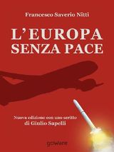 L&APOS;EUROPA SENZA PACE. NUOVA EDIZIONE CON UNO SCRITTO DI GIULIO SAPELLI
SULLE ORME DELLA STORIA