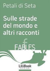 SULLE STRADE DEL MONDO E ALTRI RACCONTI