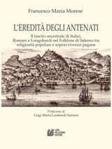 LEREDIT DEGLI ANTENATI. IL LASCITO ANCESTRALE DI ITALICI, ROMANI E LONGOBARDI NEL FOLKLORE DI SALERNO TRA RELIGIOSIT POPOLARE E SOPRAVVIVENZE PAGANE