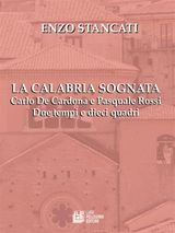 LA CALABRIA SOGNATA. CARLO DE CARDONA E PASQUALE ROSSI DUE TEMPI E DIECI QUADRI