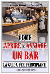 COME APRIRE E AVVIARE UN BAR - LA GUIDA PER PRINCIPIANTI