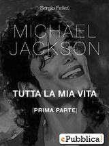 MICHAEL JACKSON TUTTA LA MIA VITA - PRIMA PARTE