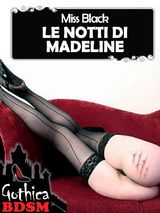 LE NOTTI DI MADELINE 2 (BDSM)
THE LITTLE BLACK CHRONICLES