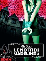 LE NOTTI DI MADELINE (BDSM)
THE LITTLE BLACK CHRONICLES