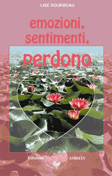 EMOZIONI, SENTIMENTI, PERDONO