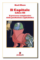IL CAPITALE LIBRO III - IL PROCESSO COMPLESSIVO DELLA PRODUZIONE CAPITALISTICA
FILOSOFIA, POLITICA E IDEOLOGIE