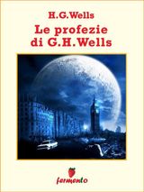 LE PROFEZIE DI H.G.WELLS
EMOZIONI SENZA TEMPO