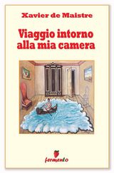 VIAGGIO INTORNO ALLA MIA CAMERA
CLASSICI DELLA LETTERATURA E NARRATIVA SENZA TEMPO