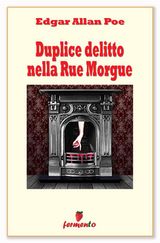 DUPLICE DELITTO NELLA RUE MORGUE
CLASSICI DELLA LETTERATURA E NARRATIVA SENZA TEMPO