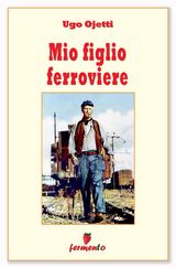 MIO FIGLIO FERROVIERE
CLASSICI DELLA LETTERATURA E NARRATIVA CONTEMPORANEA