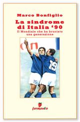 LA SINDROME DI ITALIA 90. IL MONDIALE CHE HA BRUCIATO UNA GENERAZIONE
PERCORSI DELLA MEMORIA