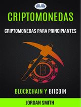 CRIPTOMONEDAS: CRIPTOMONEDAS PARA PRINCIPIANTES (BLOCKCHAIN Y BITCOIN)