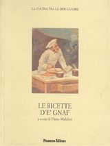 LE RICETTE DE GNAF. LA CUCINA TRA LE DUE GUERRE