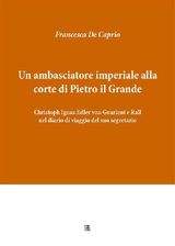 UN AMBASCIATORE IMPERIALE ALLA CORTE DI PIETRO IL GRANDE: CHRISTOPH IGNAZ EDLER VON GUARIENT E RALL NEL DIARIO DI VIAGGIO DEL SUO SEGRETARIO